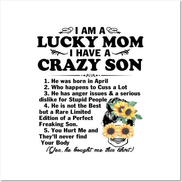 Sunflower I Am A Lucky Mom I Have A April Crazy Son Mother's Day Gift Wall Art by peskybeater